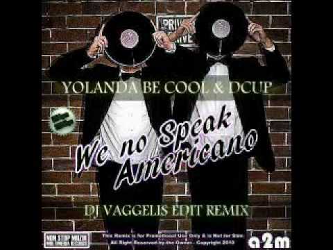 Yolanda be Cool & DCUP - We No Speak Americano (DJ Vaggelis Edit Remix)