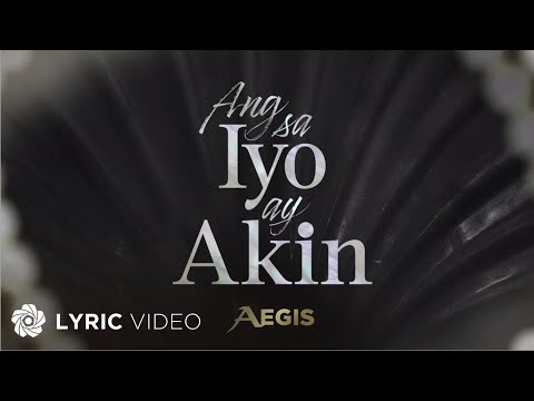 Ang Sa Iyo Ay Akin -  Aegis (Lyrics) | "Ang Sa Iyo Ay Akin" The Official Themesong