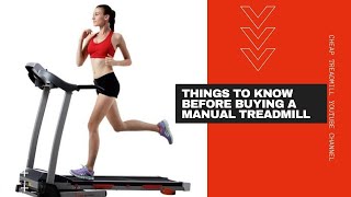 THINGS TO KNOW BEFORE BUYING A MANUAL TREADMILL