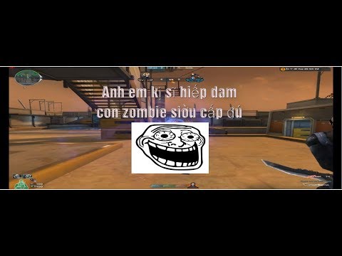 [Bình luận CF]Vô zombie V6 cùng KST