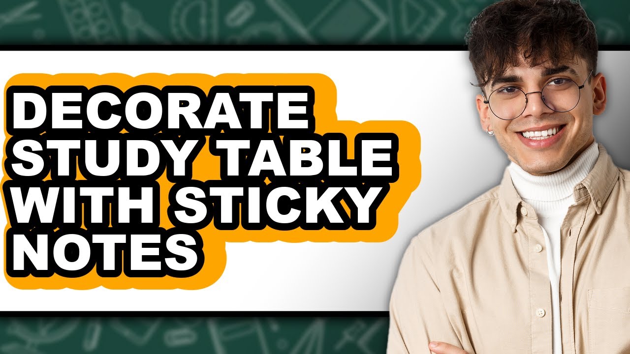How To Decorate Study Table With Sticky Notes - Step By Step
