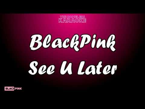BlackPink - See U Later - Karaoke