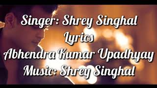JAHAAN TUM HO LYRICS | SHREY SINGHAL | ABHENDRA