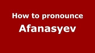 How to pronounce Afanasyev