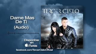 Tercer Cielo y Deborah Pruneda- Dame Mas De Ti (Audio)