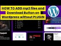 HOW TO ADD mp3 files and Download Button on Wordpress without PLUGIN