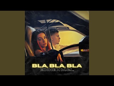 Edine x M.G.L. - Bla, Bla, Bla(lyrics)