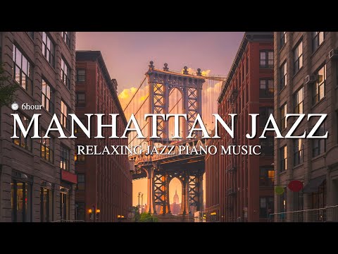 🌉 Manhattan Jazz 💖  l Relaxing Jazz Piano Music l Background Music