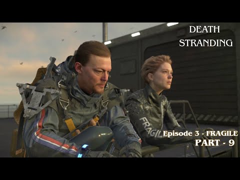 Death Stranding - Part 9 (Episode 3 -  Fragile-order 18-22) Full Gameplay/Walkthrough(No Commentary)