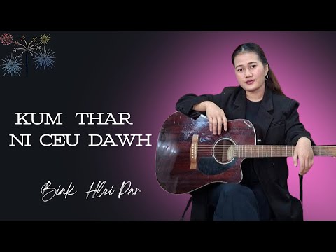 Biak Hlei Par || KUM THAR NI CEU DAWH || Kumtar 2026