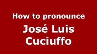 How to pronounce José Luis Cuciuffo