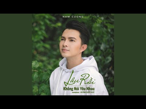 Lâu rồi không nói yêu nhau - Nam Cường