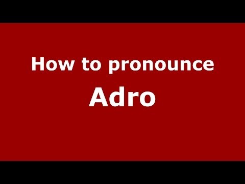 How to pronounce Adro