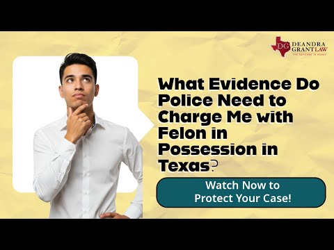 What Evidence Do Police Need to Charge Me with Felon in Possession in Texas? | Find Out Now!