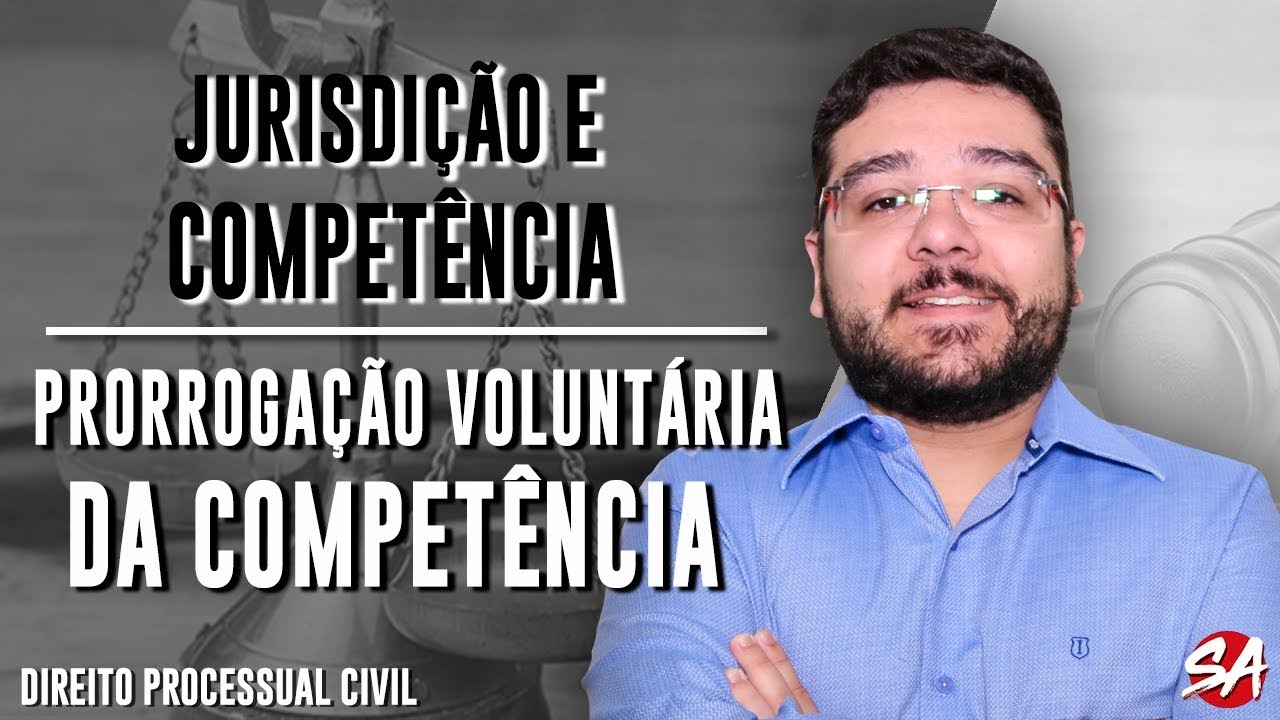 PRORROGAÇÃO VOLUNTÁRIA DA COMPETÊNCIA  | JURISDIÇÃO E COMPETÊNCIA - AULA 18