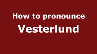 How to pronounce Vesterlund