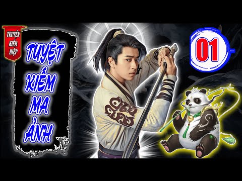 Tuyệt Kiếm Ma Ảnh | TRUYỆN KIẾM HIỆP HAY 2025 - Tập 01