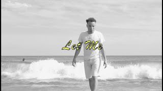 World Premier-"Let Me"(Music Video)