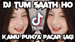Download lagu DJ🎶TUM SAATH HO x KAMU PUNYA PACAR LAGI (Mash up) |Viral Tiktok 2021 mp3