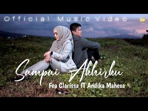 Andika Mahesa ft Fea Clarissa - Sampai Akhirku (Official Music Video)