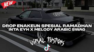 Download lagu DROP ENAKEUN SPESIAL RAMADHAN KANE ABISS INTA EYH X MELODY ARABIC SWAG AUTO GELENG GELENG 2026 mp3