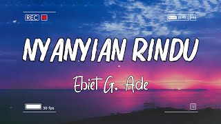 Download lagu Ebiet G. Ade - Nyanyian Rindu mp3
