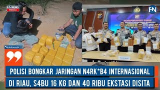 Polisi Bongkar Jaringan Narkoba Internasional di Riau, Sabu 16 Kg dan 40 Ribu Ekstasi Disita