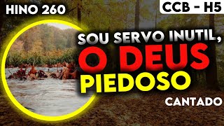 Hino 260 - Sou Servo Intil,  Deus Piedoso - Hino Cantado - Hinrio 5 CCB