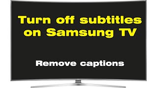 How to turn off subtitles on Samsung TV (Turn off captions)