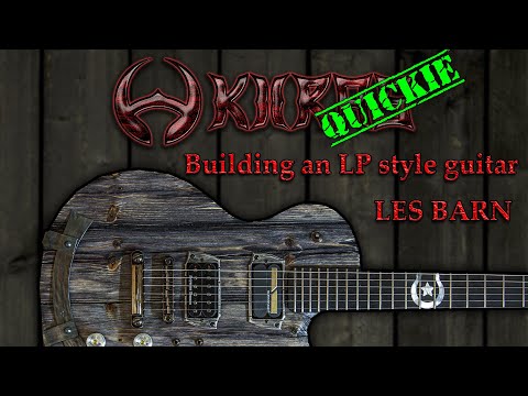 LES BARN - Full build - Custom LP style guitar - No commentary