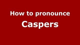 How to pronounce Caspers