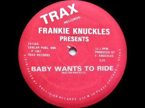 Frankie Knuckles - Baby Wants To Ride (Original 12 Mix) (HQ)