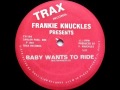 Frankie Knuckles - Baby Wants To Ride (Original 12 Mix) (HQ)