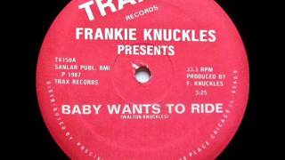 Frankie Knuckles - Baby Wants To Ride (Original 12 Mix) (HQ)