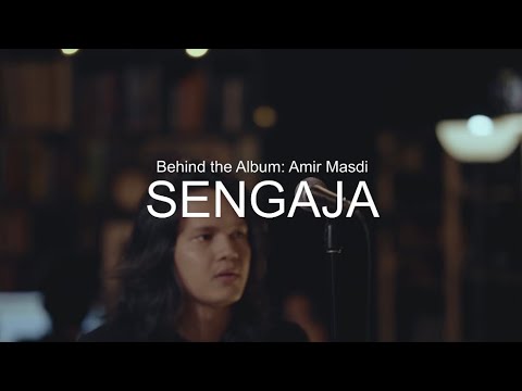 Behind The Album: Amir Masdi - Sengaja