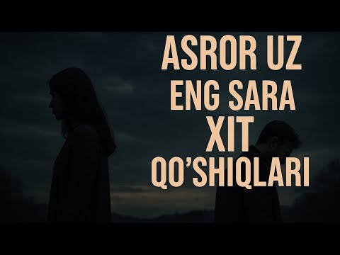 Asror Uz -Barcha Xit Qo‘shiqlari To‘plami 🎤 (Albom 2025)