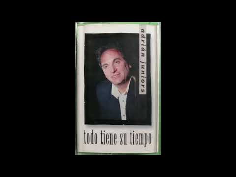 ADRIAN JUNIORS  - TODO TIENE SU TIEMPO