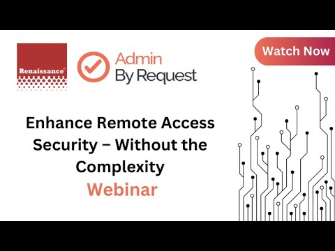 Renaissance & Admin By Request: Enhance Remote Access Security – Without the Complexity
