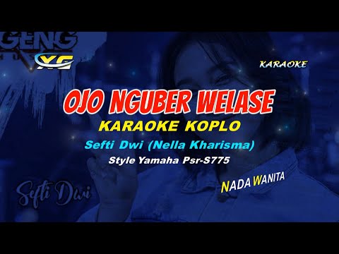 Ojo Nguber Welase Karaoke Koplo Nella Kharisma (Sefti Dwi Ft Ageng Music)