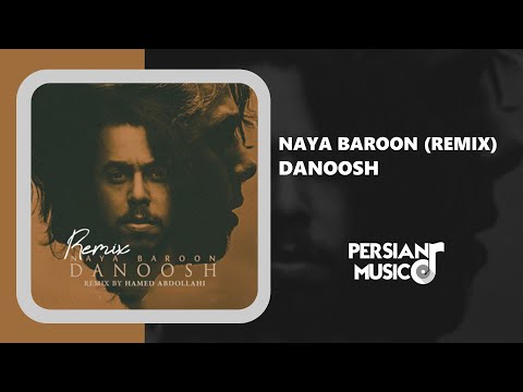 Danoosh Naya Baroon (Remix) - ریمیکس آهنگ نیا بارون از دانوش