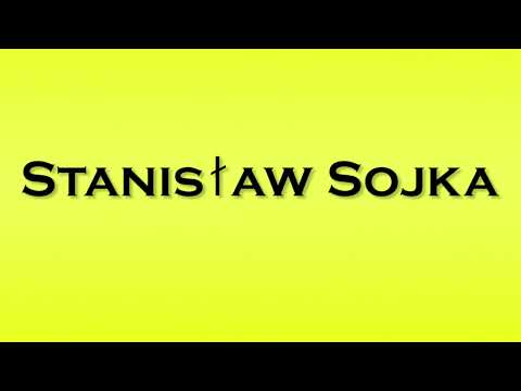 Pronunciation of Stanislaw Sojka