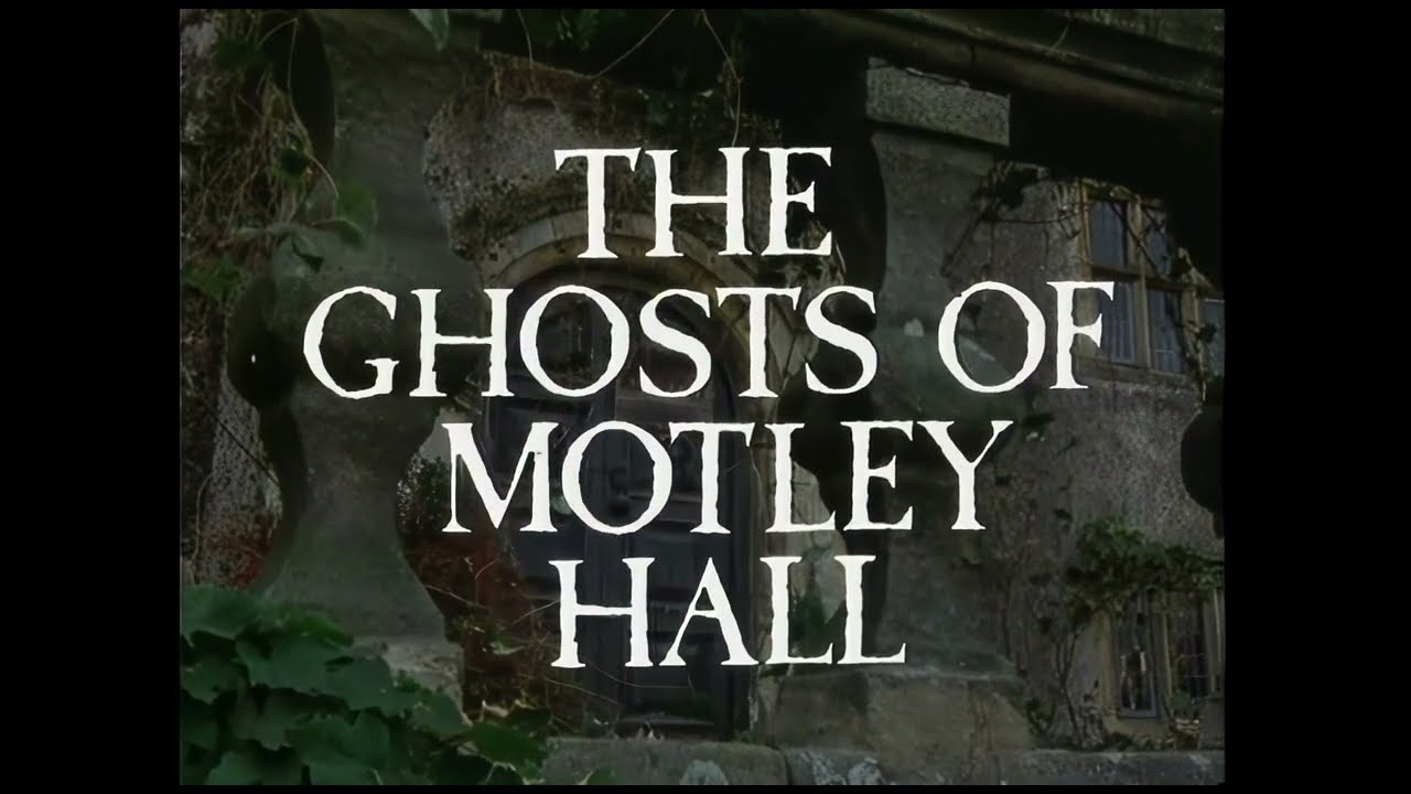 The Ghosts of Motley Hall Intro (720p)