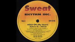 Rhythm Inc. - Hold On (My Heart) (Unco Dub)