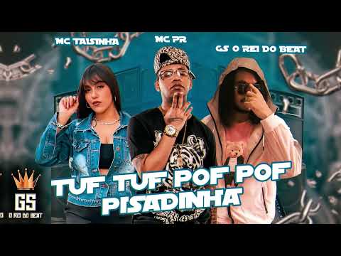 Tuf Tuf Pof Pof Pisadinha  - GS O Rei do beat MC PR Mc Taisinha - TikTok