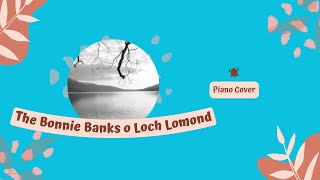 The Bonnie Banks o&#39; Loch Lomond [piano solo]