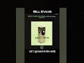 Bill Evans - Let's go back to the waltz_(1962) Empathy