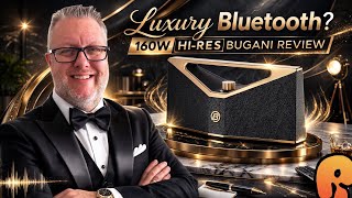 Luxury Bluetooth Done Right? | 160W “Hi-Res” Bugani Review!