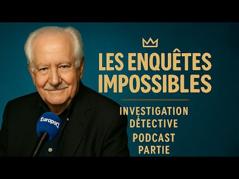 Les enquêtes impossibles • Investigation Détective • Podcast (Partie 1)