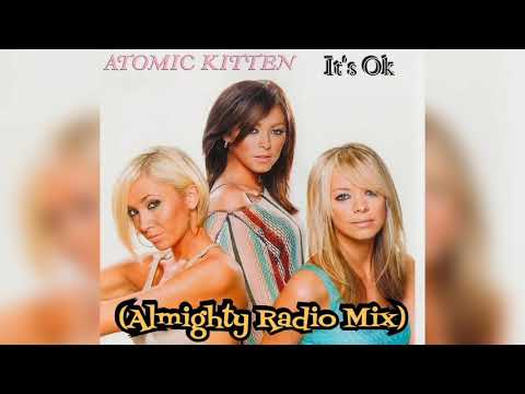 It's Ok (Almighty Radio Mix) Atomic Kitten