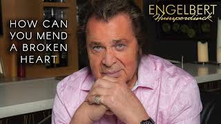 Engelbert Humperdinck - &quot;How Can You Mend A Broken Heart&quot; | Official Audio